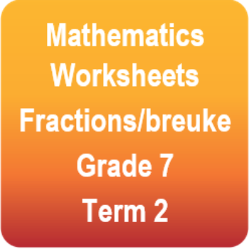 MATHEMATICS topic worksheet - Fractions / Breuke - Gr.7