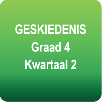 Geskiedenis - Graad 4 - Kwartaal 2