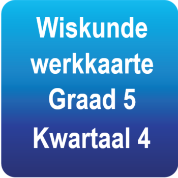 WISKUNDE werkkaarte - Gr.5 Kwartaal 4