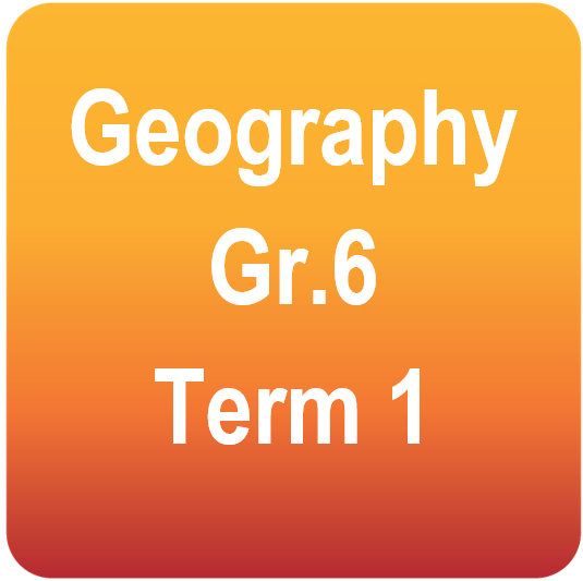 Geography Gr.6 - Term 1