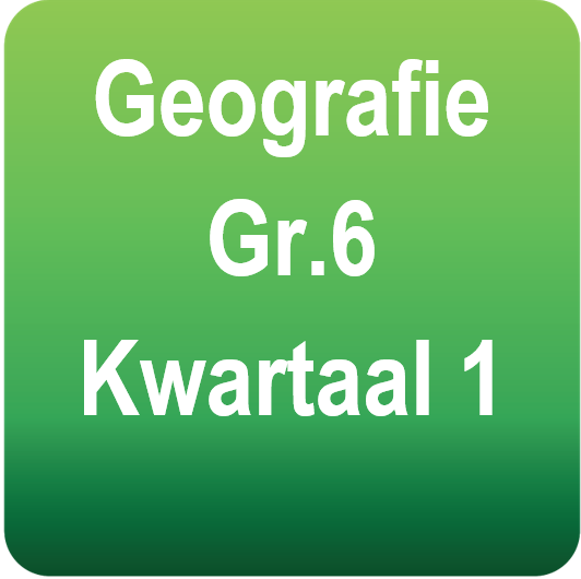 Geografie Gr.6 - Kwartaal 1