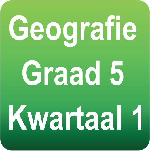 Geografie - Graad 5 - Kwartaal 1