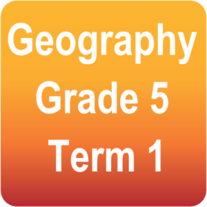Geography - Grade 5 - Term 1