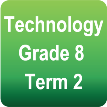 Technology Grade 8 - Term 2