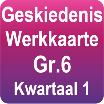 Geskiedenis - Gr.6 Kwartaal 1