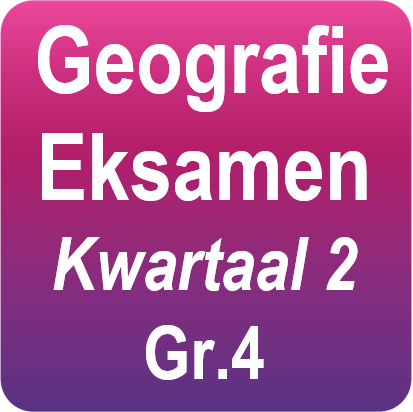 Goegrafie eksamen - Gr.4 - Kwartaal 2