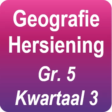 Geografie Kwartaal 3 Hersieningsvrae - Gr.5