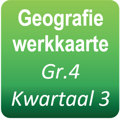 Geografie - Graad 4 - Kwartaal 3 Werkkaarte