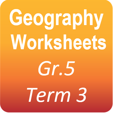 Geography - Grade 5 - Term 3 Worksheets