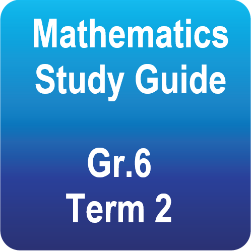 Mathematics Study Guide Gr.6 - Term 2