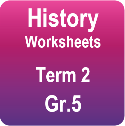 History worksheets - Gr.5 - Term 2